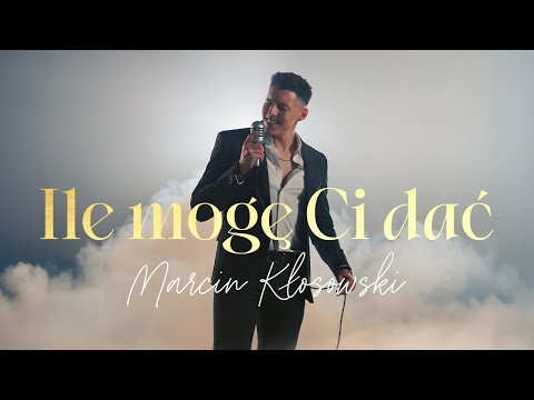 Marcin Kłosowski - Ile mogę Ci dać (Official Music Video)
