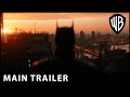 THE BATMAN – Main Trailer – Warner Bros. UK & Ireland