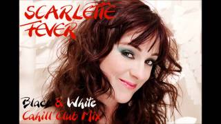 Scarlette Fever - Black & White (Cahill Club Mix)