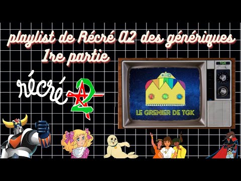 Récré A2 des Génériques 1re Partie  Le Grenier de TGK