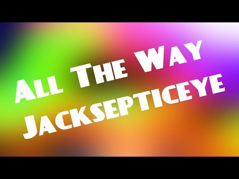All the way - Jacksepticeye - Lyrics - YouTube