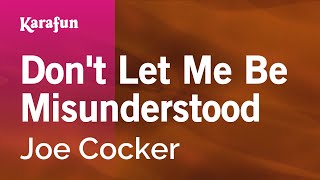 Don&#39;t Let Me Be Misunderstood - Joe Cocker | Karaoke Version | KaraFun