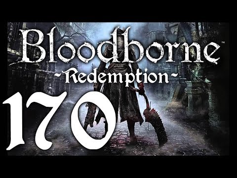 Bloodborne : The Redemption Run pt170 - Orphan's End. Goodbye!