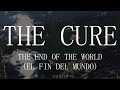 The Cure - The End Of The World - Subtitulada (Español / Inglés)