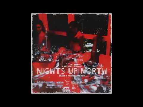 Drake & PARTYNEXTDOOR - Nights Up North (A JAYBeatz Mashup)