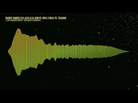 Daddy Yankee x El Alfa x Lil Jon vs. Reel 2 Real vs. Tujamo - I Like Bombon Booty (Stamex75 Mashup)