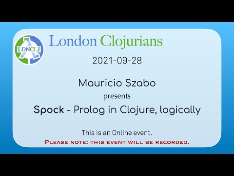 Spock - Prolog in Clojure, logically (by Mauricio Szabo)