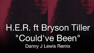 H. E. R. ft Bryson Tiller &quot;Could&#39;ve Been&quot; (Danny J Lewis Housed Up Remix - Video Edit)
