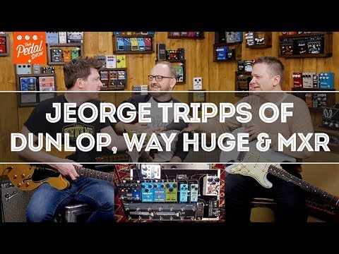 That Pedal Show – Jeorge Tripps From Way Huge, MXR & Dunlop Visits TPS