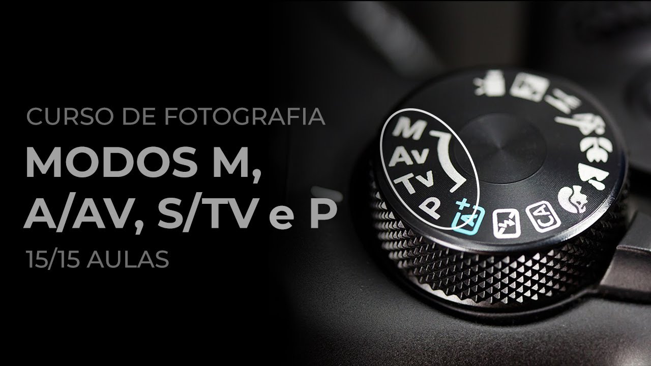 Modos de Câmera M Av A Tv S e P: como não errar mais o clique!