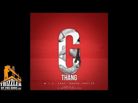 M.I.C. ft. Rayven Justice - G-Thang [Prod. DJ Mustard, Dreem Teem] [Thizzler.com]