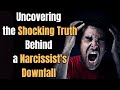 Everything You Missed: Uncovering the Shocking Truth Behind a Narcissist's Downfall