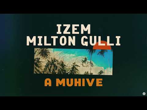 iZem feat. Milton Gulli - A Muhive (Visualizer)