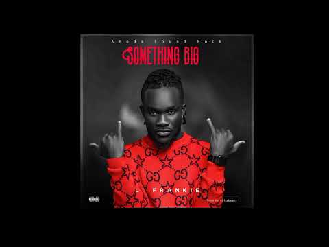 L’Frankie - Something Big (Official Audio)