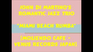 John Di Martino's Romantic Jazz Trio   Miami Beach Rumba   2009