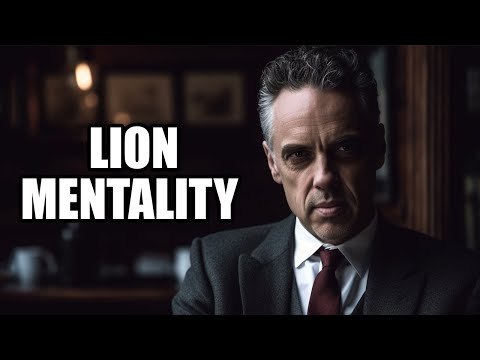 LION MENTALITY - Jordan Peterson (Best Motivational Speech)