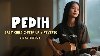 Download lagu Pedih - Last Child | speedup reverb | viral tiktok mp3