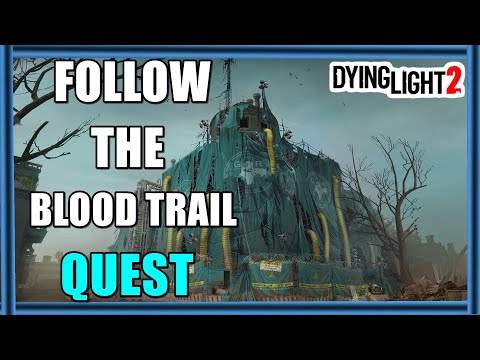 Dying Light 2 The Lost Light - Follow the blood trail