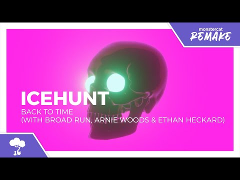 Icehunt - Back To Time (with Broad Run, Arnie Woods & Ethan Heckard) [Monstercat Remake]