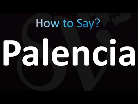 How to Pronounce Palencia (correctly!)