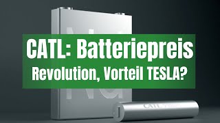 CATL: Batteriepreis Revolution, Vorteil TESLA?