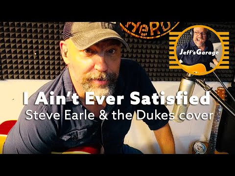 I Aint Ever Satisfied - Steve Earle