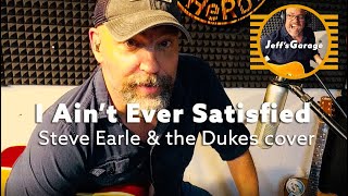 I Ain&#39;t Ever Satisfied cover (Steve Earle) - Jeff&#39;s Garage