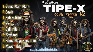 Download lagu TIPE-X VERSI TERBARU (V2) Full Album Ska Reggae Paling Gahar 2026 🔥 mp3
