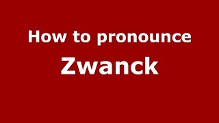 How to pronounce Zwanck