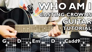 WHO AM I - CASTING CROWNS | Full Song Guitar Tutorial | Easy Chords for Beginners