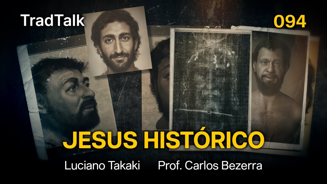 TradTalk Podcast 094 - O Jesus Histórico (com Prof. Carlos Bezerra)