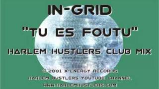 In-Grid - Tu Es Foutu (Harlem Hustlers Club Mix)