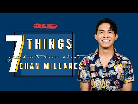 7 Things You Don't Know About | Chan Millanes
