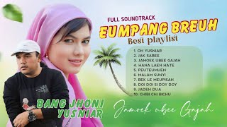Download lagu LAGU EUMPANG BREUH - BANG JONI - YUSNIAR - JAK SABE - FULL ALBUM LAWAS mp3
