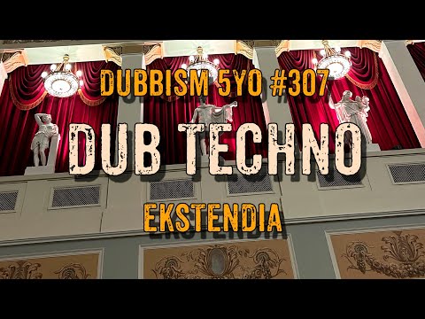 DUB TECHNO || DUBBISM 5YO №307 - Ekstendia