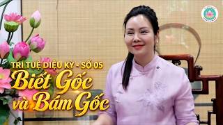 Trí tuệ diệu kỳ - Số 05: Chị Trần Lan Phương - "Biết gốc và Bám gốc" (Gia đình Trí tuệ Tình Người)