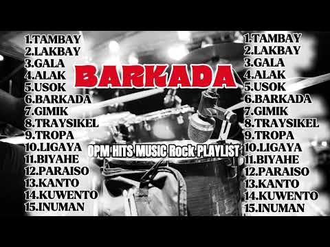 BARKADA I OPM HITS MUSIC ROCK PLAYLIST I @pitiksound2.0