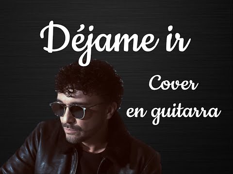 NUEVO Dejame ir - Andres Cepeda ft Morat COVER en guitarra