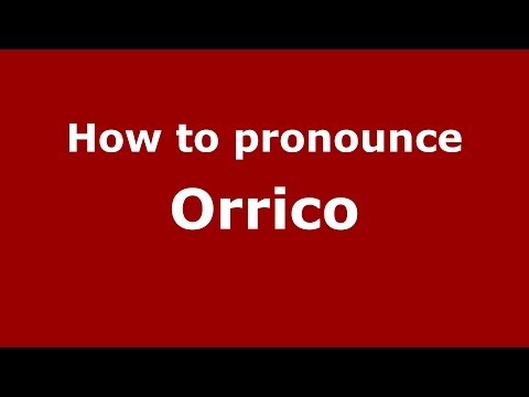 How to pronounce Orrico (Italian/Italy) - PronounceNames.com