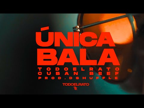 Todo el Rato x Cuban Beef - ÚNICA BALA (Video Oficial) Prod. Dshuffle