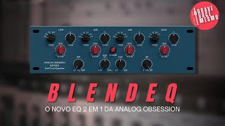 Video thumbnail for BLENDEQ - O Novo EQ 2 em 1 da Analog Obsession by Grave Você Mesmo