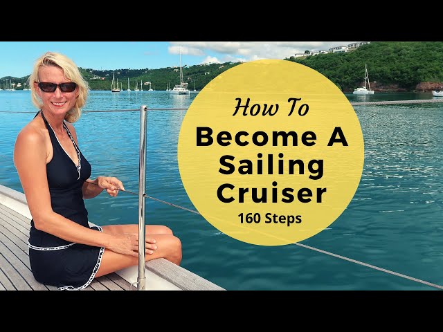 Becoming A Bluewater Cruiser - 160 Steps & Tips