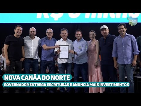 Governador entrega escrituras e anuncia mais investimentos em Nova Canaã do Norte