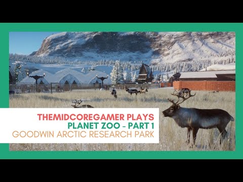 Let's Play: Planet Zoo: Arctic Pack PDLC - Goodwin Arctic Research Park: Part 1