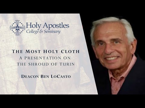 The Most Holy Cloth | A Presentation on the Shroud of Turin by Deacon Ben LoCasto