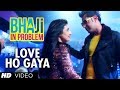 Love Ho Gaya Bhaji In Problem Video Song Gippy Grewal Ragini Khanna Punjabi Movie 2013