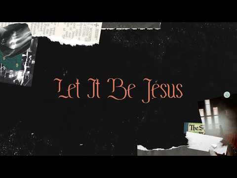 Let It Be Jesus