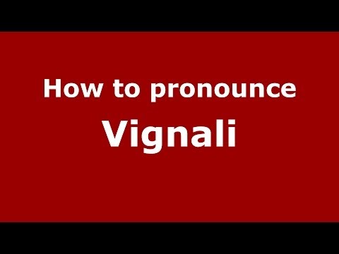 How to pronounce Vignali (Italian/Italy) - PronounceNames.com