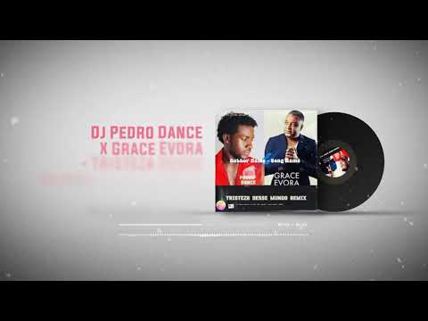 Dj Pedro Dance x Grace Evora   Tristeza Desse Mundo Remix2024