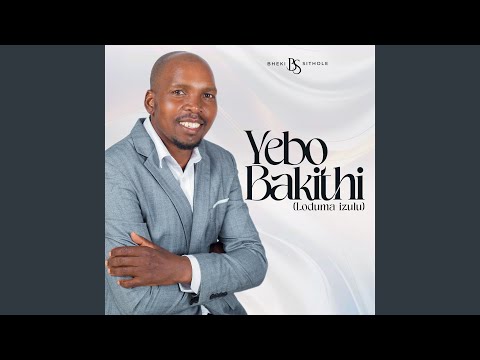 Yebo Bakithi (Loduma Izulu)